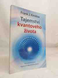 Kinslow, Frank J., Tajemství kvantového života, 2011