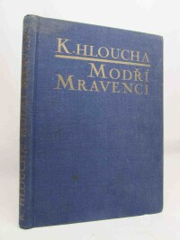Hloucha, K., Modří mravenci, 1931