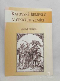 Francek, Jindřich, Katovské řemeslo v českých zemích, 2007