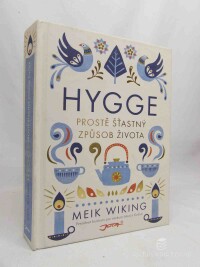 Wiking, Meik, Hygge: Prostě šťastný způsob života, 2017