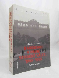Bischof, Günter, Rakousko v první studené válce, 1945-1955, 2017