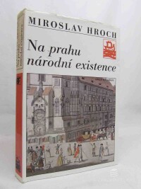 Hroch, Miroslav, Na prahu národní existence: Touha a skutečnost, 1999