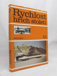 Hrubec, Karel, Rychlost hřích století (Kniha o automobilovém rychlostním rekordu), 1978