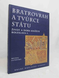 Lutovský, Michal, Bratrovrah a tvůrce státu: Život a doba knížete Boleslava I., 2006