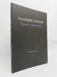 Houdek, Vladimír, Vy srdce v ohni mroucí, 2010