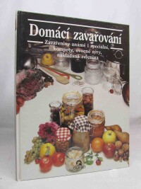 Franková, Julia, Domácí zavařování - Zavařeniny známé i speciální, kompoty, ovocné sýry, nakládaná zelenina, 0