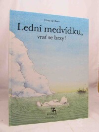 Beer, Hans de, Lední medvídku, vrať se brzy!, 1991