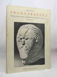 Filip, Jan, Praha pravěká: Osmera knih o Praze, stavebním a uměleckém vývoji města, díl první, 1949