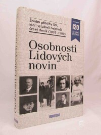 kolektiv, autorů, Osobnosti Lidových novin: Životní příběhy lidí, kteří vytvářeli nejstarší český deník , 2014