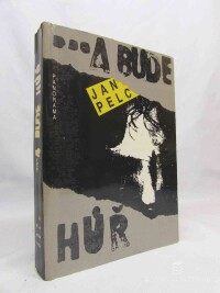 Pelc, Jan, …a bude hůř, 1990