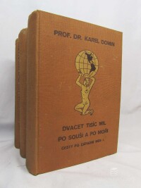 Domin, Karel, Dvacet tisíc mil po souši a po moři I-1, 2: Cesty po západní Indii, III: Země kolibříků, 1929