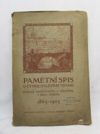 kolektiv, autorů, Pamětní spis o čtyřicetiletém trvání spolku architektův a inženýrů v království českém 1865-1905, 1906