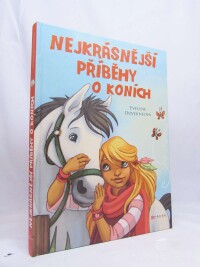 kolektiv, autorů, Nejkrásnější příběhy o koních, 2016