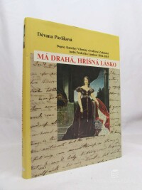 Pavlíková, Děvana, Dopisy Kateřiny Vilemíny vévodkyně Zaháňské lordu Frederiku Lambovi 1814-1815: Má drahá hříšná lásko, 2010