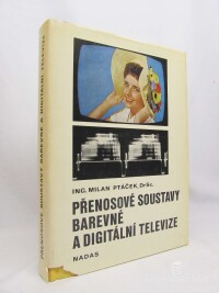 Ptáček, Milan, Přenosové soustavy barevné a digitální televize, 1981