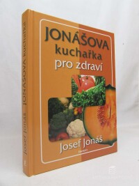 Jonáš, Josef, Jonášova kuchařka pro zdraví, 2006