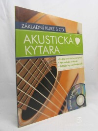 kolektiv, autorů, Akustická kytara: Základní kurz s CD, 2012