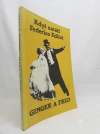 kolektiv, autorů, Když natáčí Federico Fellini: Ginger a Fred, 1991