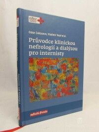 Tesař, Vladimír, Zakiyanov, Oskar, Průvodce klinickou nefrologií a dialýzou pro internisty, 2018