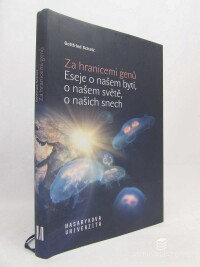 Schatz, Gottfried, Za hranicemi genů: Eseje o našem bytí, o našem světě, o našich snech, 2014