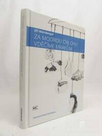 Weinberger, Jiří, Za modrou oblohu vděčíme mrakům, 2018