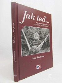 Skálová, Jana, Jak teď... Tak potom: Nejen příběhy z praxe dětské fyzioterapeutky, 2019