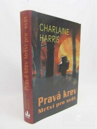 Harris, Charlaine, Pravá krev: Mrtví pro svět, 2010