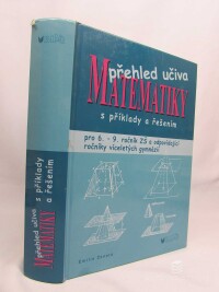 Ženatá, Emílie, Přehled učiva matematiky pro 6.-9. ročník ZŠ a odpovídající ročníky víceletých gymnázií s příklady a řešením, 2010