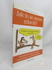 Engl, Joachim, Thurmaier, Franz, Jak to se mnou mluvíš?! Neocenitelné rady pro lepší komunikaci s vaším partnerem, 2012