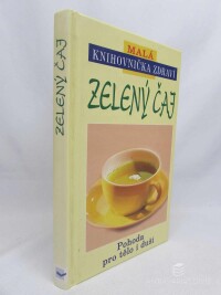 kolektiv, autorů, Zelený čaj - Pohoda pro tělo i duši, 2003