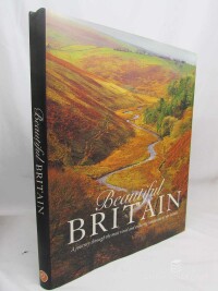 kolektiv, autorů, Beautiful Britain: A journey through the most vivid and enduring landscapes of our islands, 2007