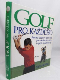 Newell, Steve, Golf pro každého: Rychlá cesta k lepší hře pro zkušené hráče i úplné začátečníky, 2005