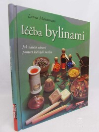 Mantovani, Laura, Léčba bylinami: Jak nalézt zdraví pomocí léčivých rostlin, 2009