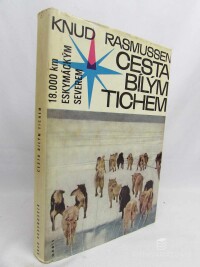 Rasmussen, Knud, Cesta bílým tichem: 18.000 kilometrů eskymáckým severem, 1965