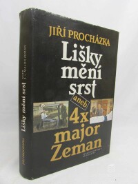 Procházka, Jiří, Lišky mění srst aneb 4x major Zeman: Klauni, Hrdelní pře, Studna, Lišky mění srst, 1988