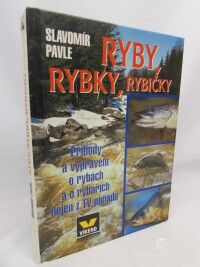 Pavle, Slavomír, Ryby, rybky, rybičky: Příhody a vyprávění o rybách a o rybářích nejen z TV pořadu, 2002