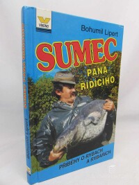 Lipert, Bohumil, Sumec pana Řídícího: Příběhy o rybách a rybářích, 1997