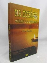 Skalka, Petr, Na rybách, někdy i s rybami, 1999