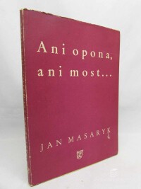 Masaryk, Jan, Ani opona ani most..., 1947