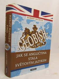 McCrum, Robert, Globish: Jak se angličtina stala světovým jazykem, 2012