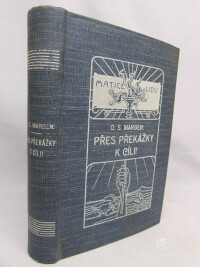 Marden, Orison Swett, Přes překážky k cíli! aneb Úspěch i v nesnázích, 1912