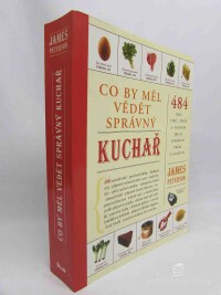 Peterson, James, Co by měl vědět správný kuchař: 484 rad, tipů, triků a technik jak si usnadnit práci v kuchyni, 2009