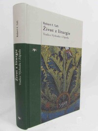 Taft, Robert F., Život z liturgie: Tradice Východu i Západu, 2008