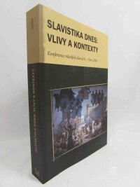 kolektiv, autorů, Slavistika dnes: Vlivy a kontexty (Konference mladých slavistů II., říjen 2006), 2008