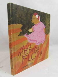 Mrázková, Daisy, Můj medvěd Flóra, 2007