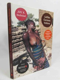 Doležal, Jiří X., Léčba Černou Voltou: Pouští a pralesem Afriky i vlastního nitra, 2006