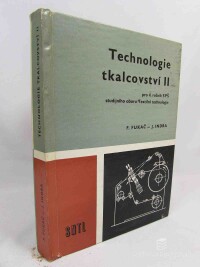 Fukač, František, Indra, Jan, Technologie tkalcovství II pro 4. ročník SPŠ studijního oboru Textilní technologie, 1987