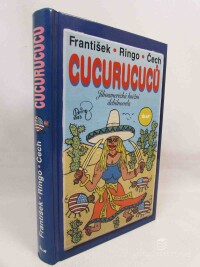 Čech, František Ringo, Cucurucuců: Jihoamerická knižní debilnovela, 2003