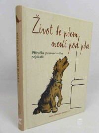 Budziková, Mary Frances, Život se psem není pod psa: Příručka pravověrného pejskaře, 2010