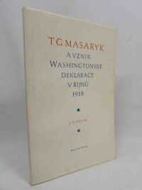Kozák, J. B., T. G. Masaryk a vznik Washingtonské deklarace v říjnu 1918, 1968